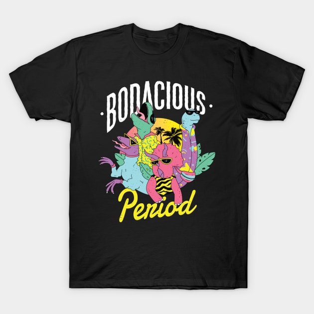 The bodacious period T-Shirt by Midoart